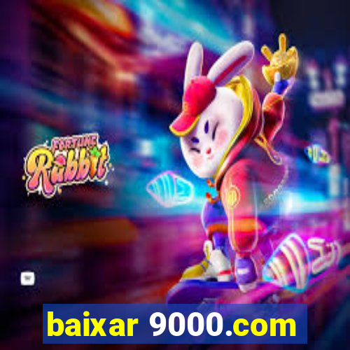 baixar 9000.com